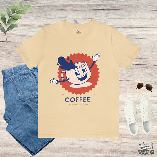 COFFEE You Know You Need Me Tee