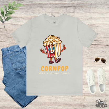 CORNPOP Was A Good Dude! Funny Political T-Shirt TRUMP BIDEN Election 2024